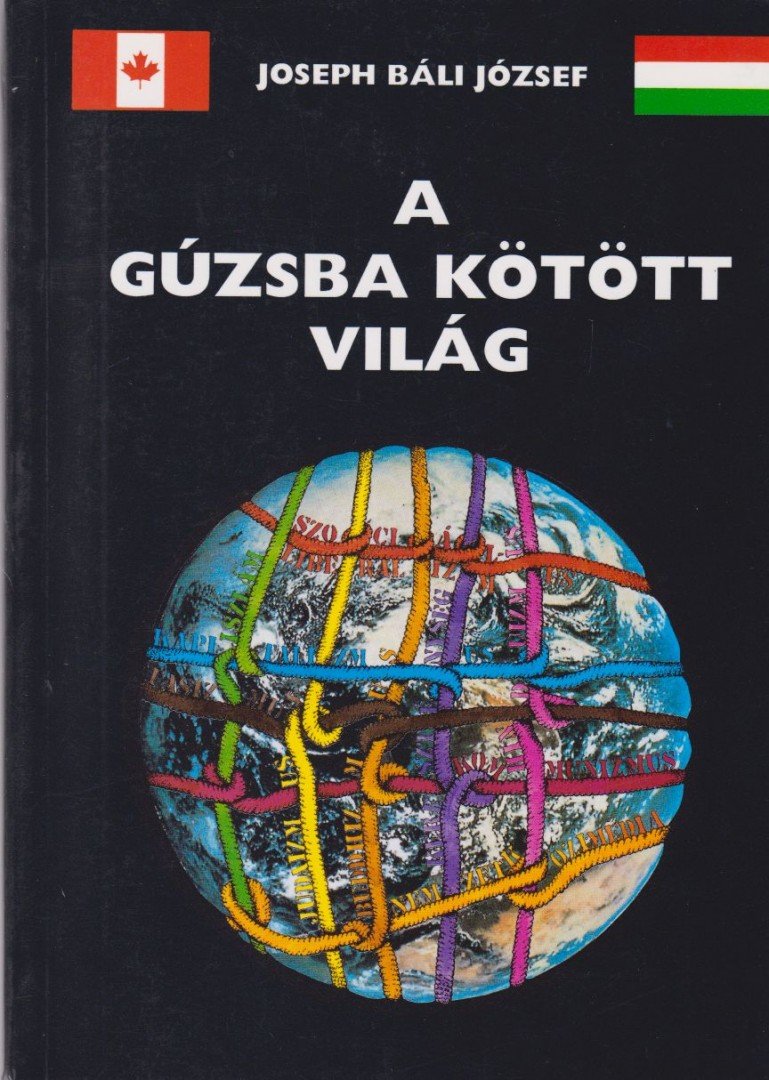 Bali József - A gúzsba kötött világ [antikvár]