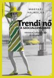 Magyari Hajnalka - Trendi nő a szocializmusban [eKönyv: epub, mobi]