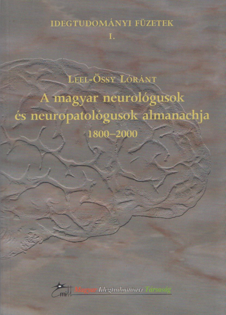 Leel-Őssy Lóránt - A magyar neurológusok és neuropatológusok almanachja (dedikált) [antikvár]