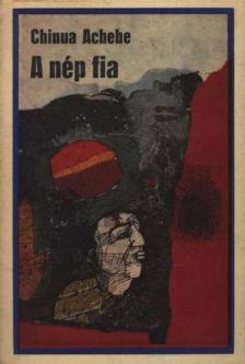 Achebe, Chinua - A nép fia [antikvár]