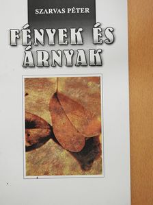 Szarvas Péter - Fények és árnyak (dedikált példány) [antikvár]