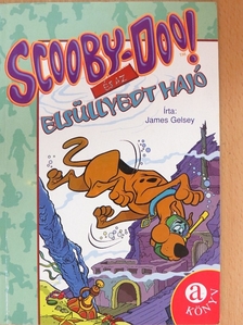 James Gelsey - Scooby-Doo! és az elsüllyedt hajó [antikvár]