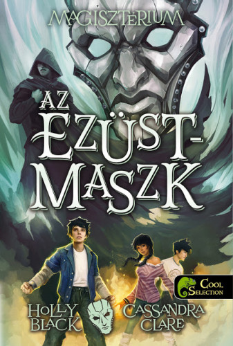 Holly Black, Cassandra Clare - Magisztérium 4. - Az ezüstmaszk - kötött [szépséghibás]