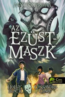 Holly Black, Cassandra Clare - Magisztérium 4. - Az ezüstmaszk - kötött [szépséghibás]