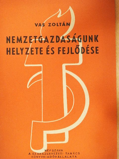 Vas Zoltán - Nemzetgazdaságunk helyzete és fejlődése [antikvár]