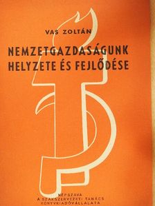 Vas Zoltán - Nemzetgazdaságunk helyzete és fejlődése [antikvár]