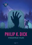 Philip K. Dick - Visszafelé világ