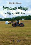 Jávor Pintér - Sárgacsuda kalandjai - avagy egy traktor élete [eKönyv: epub, mobi]
