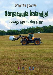 Jávor Pintér - Sárgacsuda kalandjai - avagy egy traktor élete [eKönyv: epub, mobi]