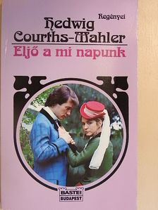 Hedwig Courths-Mahler - Eljő a mi napunk [antikvár]