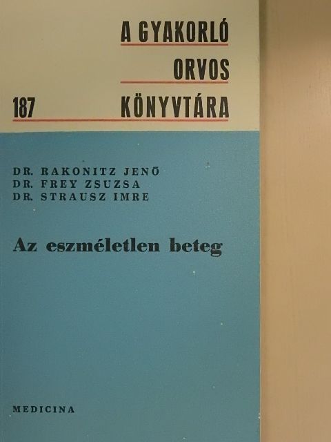 Dr. Frey Zsuzsa - Az eszméletlen beteg [antikvár]