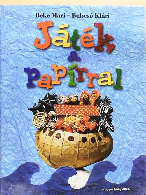 Beke Mária - Játék a papírral [antikvár]