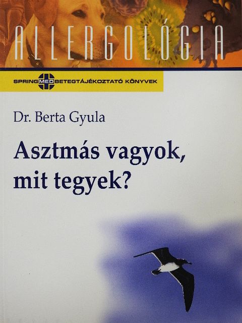 Dr. Berta Gyula - Asztmás vagyok, mit tegyek? [antikvár]