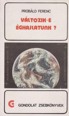 Probáld Ferenc - Változik-e éghajlatunk? [antikvár]