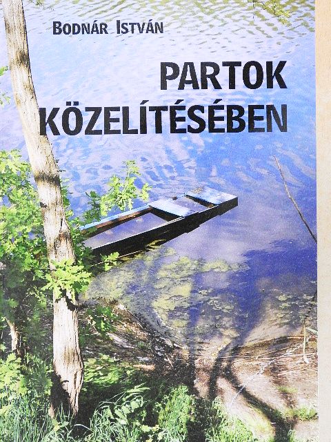 Bodnár István - Partok közelítésében [antikvár]