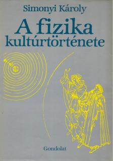 Simonyi Károly - A fizika kultúrtörténete [antikvár]