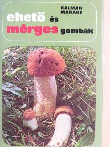 Kalmár Zoltán - Ehető és mérges gombák [antikvár]