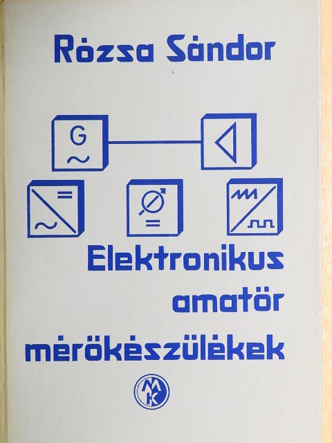 Rózsa Sándor - Elektronikus amatőr mérőkészülékek [antikvár]