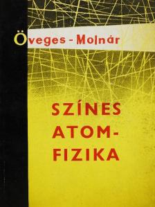 Öveges József - Színes atomfizika [antikvár]