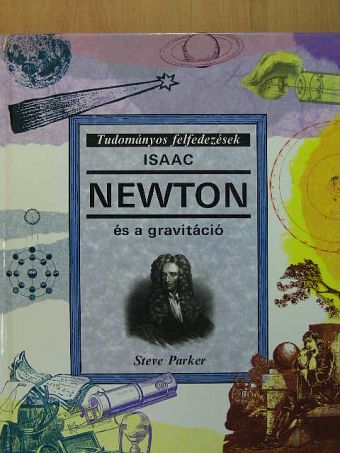 Steve Parker - Isaac Newton és a gravitáció [antikvár]