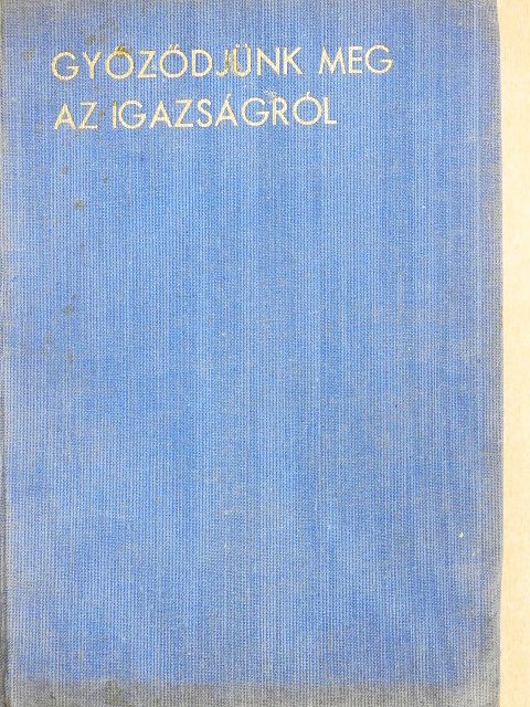 Noll F. János - Győződjünk meg az igazságról [antikvár]