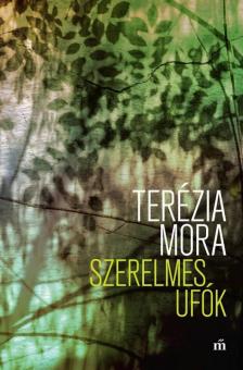 Terézia Mora - Szerelmes ufók [antikvár]