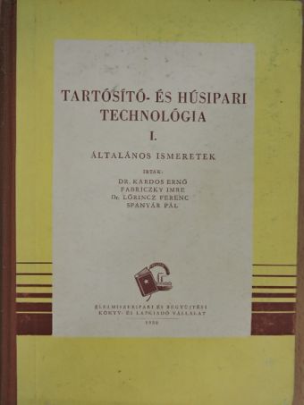 Dr. Kardos Ernő - Tartósító- és húsipari technológia I. [antikvár]