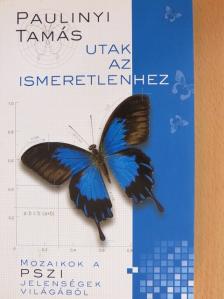 Paulinyi Tamás - Utak az ismeretlenhez [antikvár]