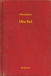 Alfred Jarry - Ubu Roi [eKönyv: epub, mobi]