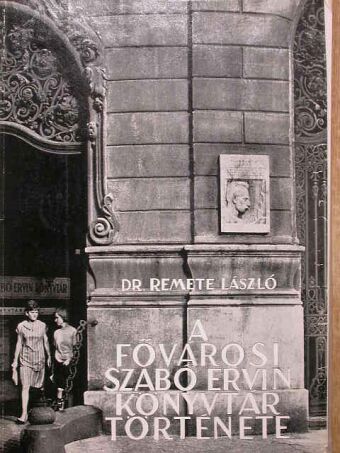 Dr. Remete László - A Fővárosi Szabó Ervin Könyvtár története [antikvár]