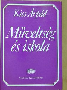 Kiss Árpád - Műveltség és iskola [antikvár]