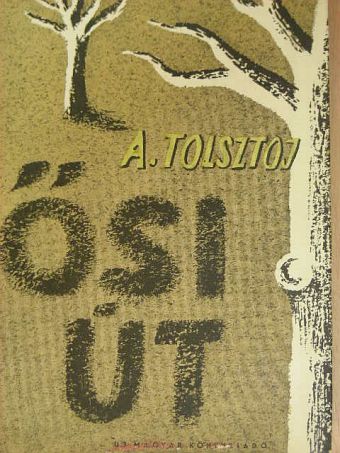 Alekszej Tolsztoj - Ősi út [antikvár]