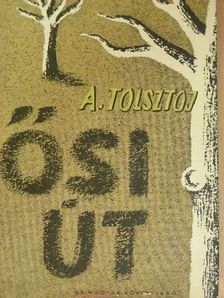 Alekszej Tolsztoj - Ősi út [antikvár]