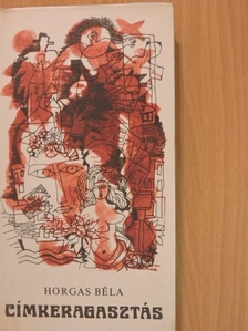 Horgas Béla - Címkeragasztás [antikvár]