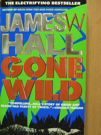 James W. Hall - Gone Wild [antikvár]