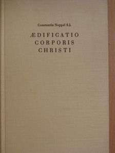 Constantin Noppel S. J. - Aedificatio Corporis Christi [antikvár]