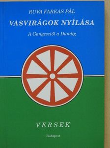 Ruva Farkas Pál - Vasvirágok nyílása (dedikált példány) [antikvár]