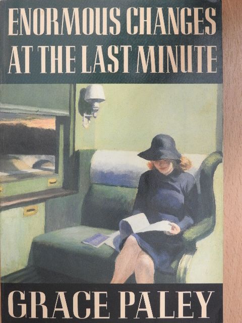Grace Paley - Enormous Changes at the Last Minute [antikvár]