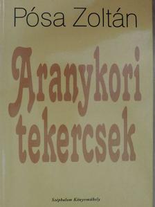 Pósa Zoltán - Aranykori tekercsek [antikvár]