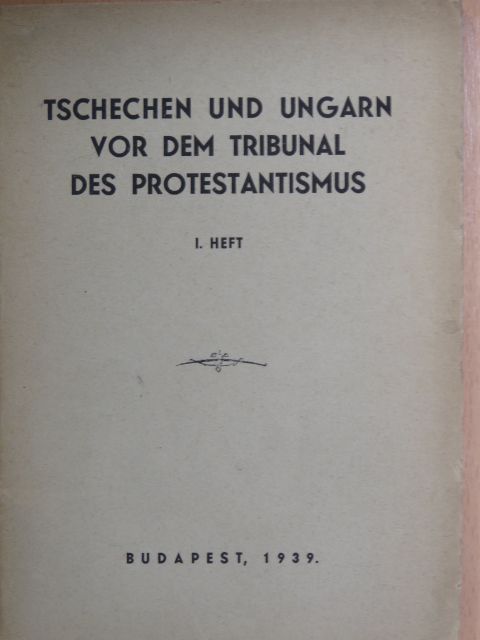 Tschechen und Ungarn vor dem Tribunal des Protestantismus I. [antikvár]