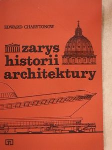 Edward Charytonow - Zarys Historii Architektury [antikvár]
