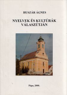 Huszár Ágnes - Nyelvek és kultúrák válaszútján [antikvár]