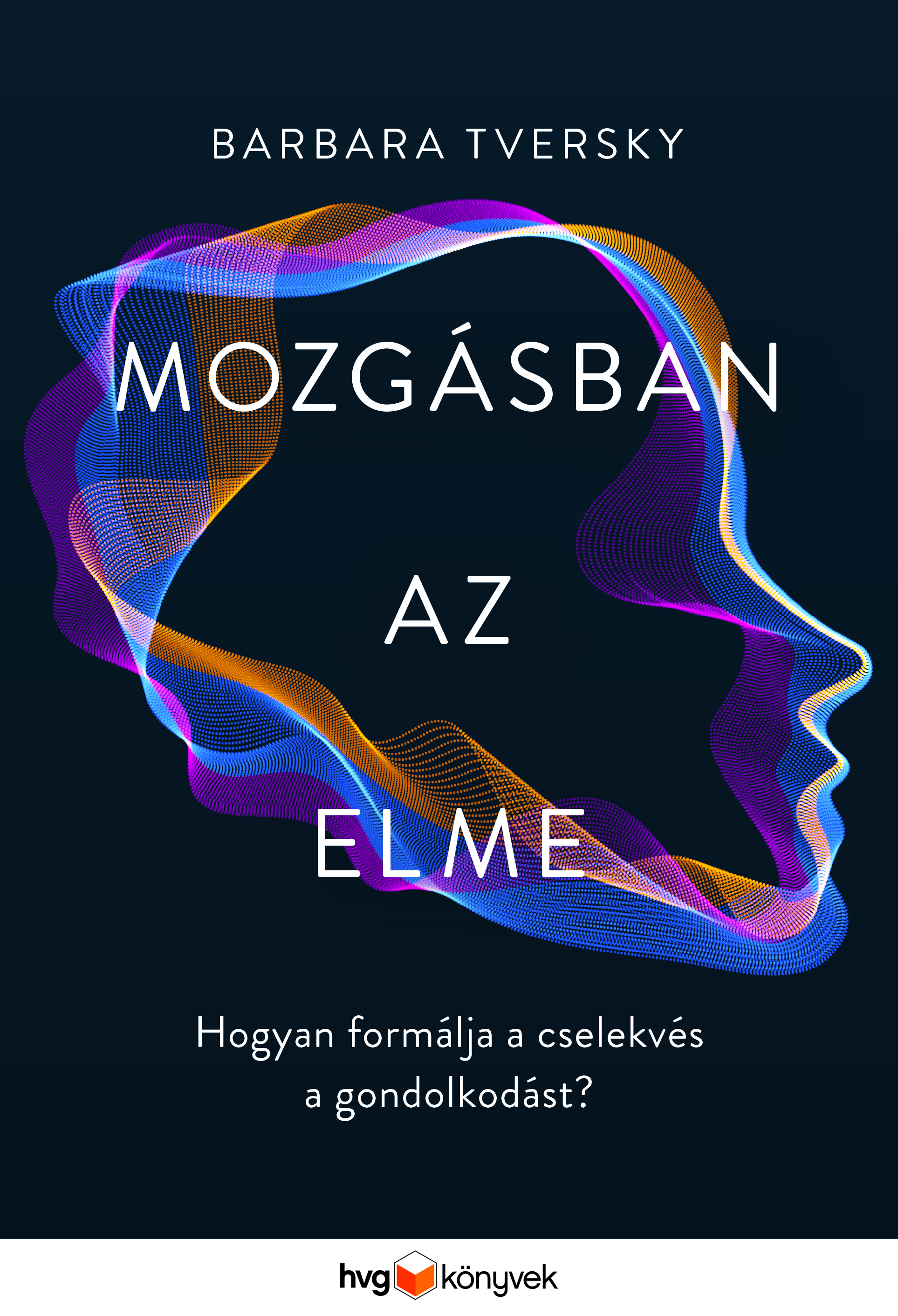 Barbara Tversky - Mozgásban az elme [eKönyv: epub, mobi]