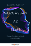 Barbara Tversky - Mozgásban az elme [eKönyv: epub, mobi]