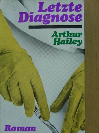 Arthur Hailey - Letzte Diagnose [antikvár]