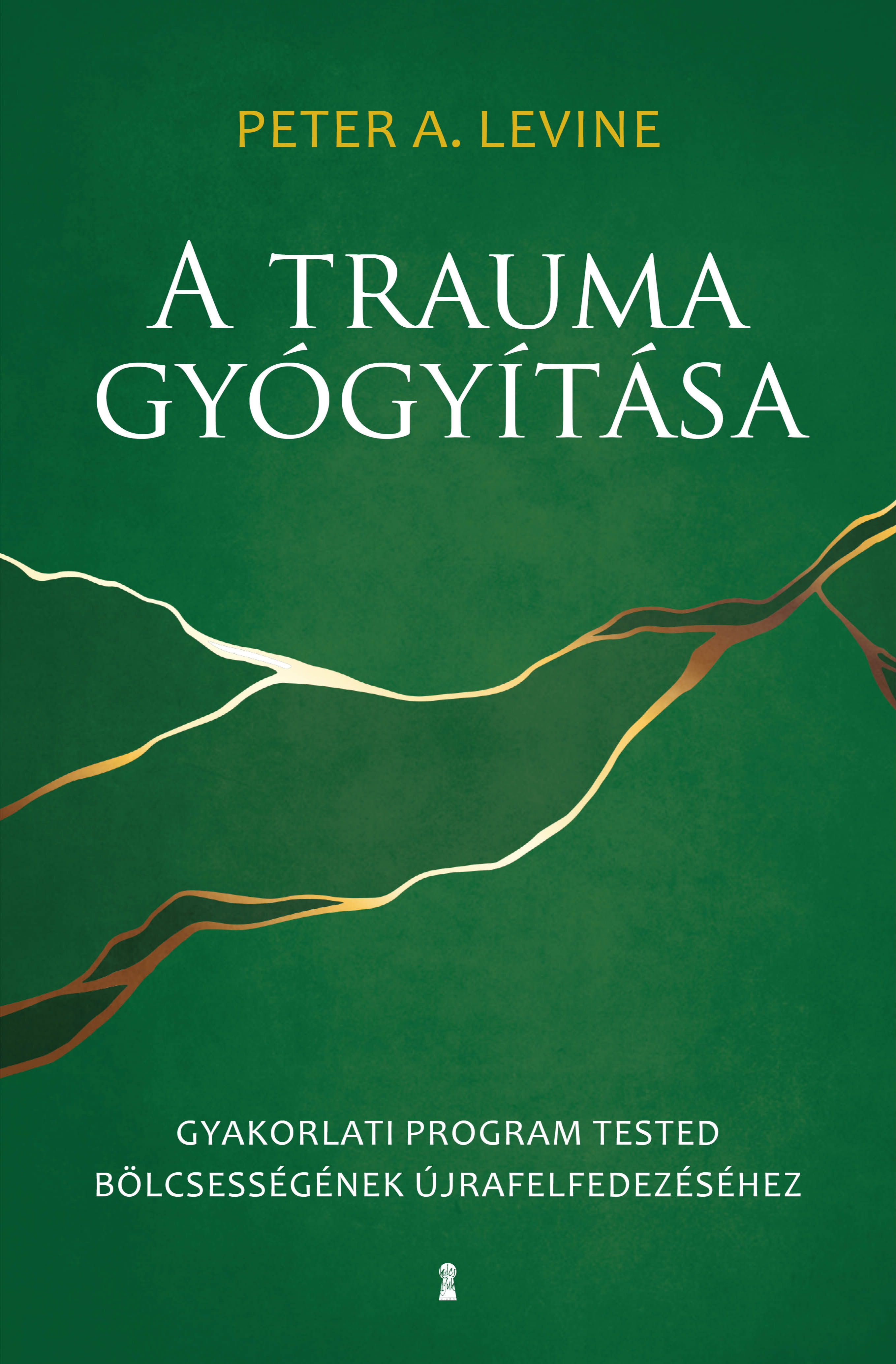 Peter A. Levine - A trauma gyógyítása - Gyakorlati program tested bölcsességének újrafelfedezéséhez [eKönyv: epub, mobi]