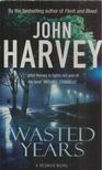 John Harvey - Wasted Years [antikvár]