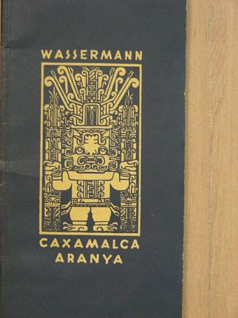 Jakob Wassermann - Caxamalca aranya [antikvár]