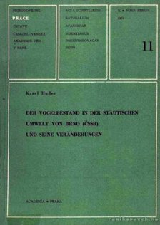 Hudec, Karel - Der Vogelbestand in der Stadtischen Umvelt von Brno (CSSR) und seine Veranderungen (A madárállomány változása Brno /Csehszlovákia/ városának környezetében) [antikvár]