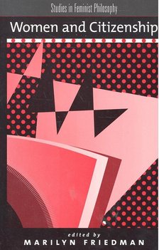 FRIEDMAN, MARILYN (editor) - Women and Citizenship [antikvár]